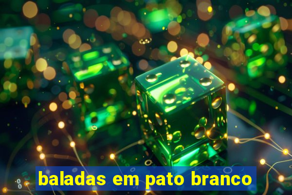 baladas em pato branco